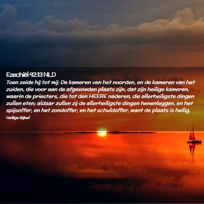 Picture 02 - Ezechiël 42:13 NLD - Toen zeide hij tot mij: De kameren van het - Bible Verse Picture