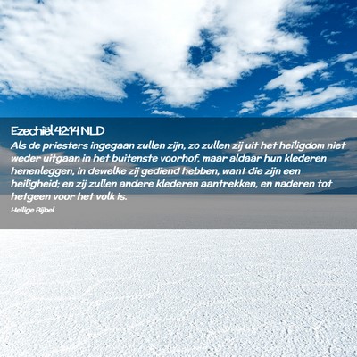 Picture 02 - Ezechiël 42:14 NLD - Als de priesters ingegaan zullen zijn, zo zullen - Bible Verse Picture