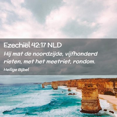 Picture 02 - Ezechiël 42:17 NLD - Hij mat de noordzijde, vijfhonderd rieten, met - Bible Verse Picture