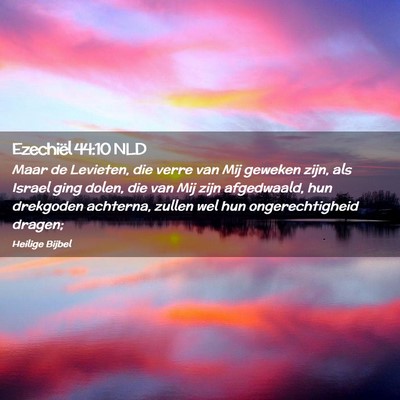 Picture 02 - Ezechiël 44:10 NLD - Maar de Levieten, die verre van Mij geweken zijn, - Bible Verse Picture