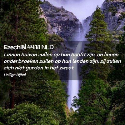 Picture 02 - Ezechiël 44:18 NLD - Linnen huiven zullen op hun hoofd zijn, en linnen - Bible Verse Picture