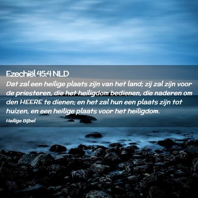 Picture 02 - Ezechiël 45:4 NLD - Dat zal een heilige plaats zijn van het land; zij - Bible Verse Picture