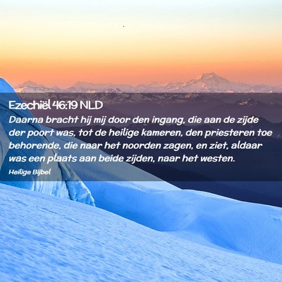 Picture 02 - Ezechiël 46:19 NLD - Daarna bracht hij mij door den ingang, die aan de - Bible Verse Picture