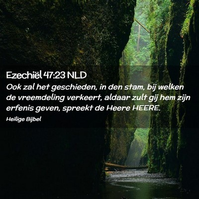 Picture 02 - Ezechiël 47:23 NLD - Ook zal het geschieden, in den stam, bij welken - Bible Verse Picture