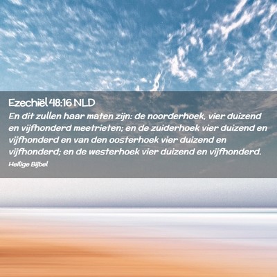 Picture 02 - Ezechiël 48:16 NLD - En dit zullen haar maten zijn: de noorderhoek, - Bible Verse Picture