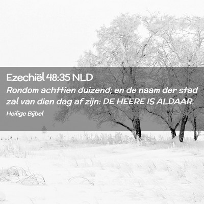 Picture 02 - Ezechiël 48:35 NLD - Rondom achttien duizend; en de naam der stad zal - Bible Verse Picture