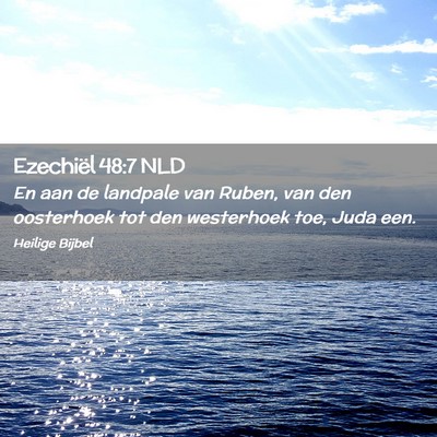 Picture 02 - Ezechiël 48:7 NLD - En aan de landpale van Ruben, van den oosterhoek - Bible Verse Picture