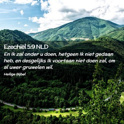 Picture 02 - Ezechiël 5:9 NLD - En Ik zal onder u doen, hetgeen Ik niet gedaan - Bible Verse Picture