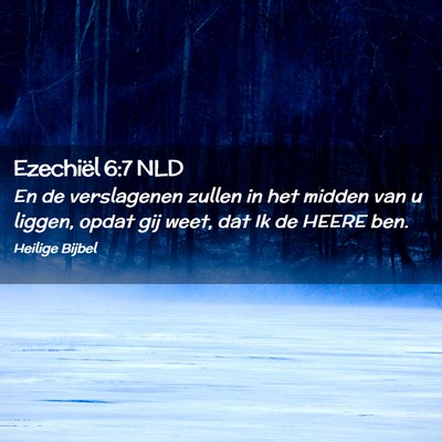 Picture 02 - Ezechiël 6:7 NLD - En de verslagenen zullen in het midden van u - Bible Verse Picture
