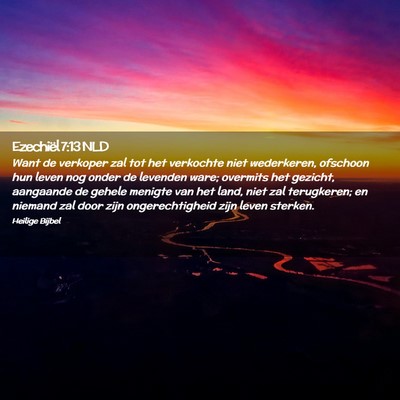 Picture 02 - Ezechiël 7:13 NLD - Want de verkoper zal tot het verkochte niet - Bible Verse Picture