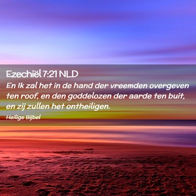Picture 02 - Ezechiël 7:21 NLD - En Ik zal het in de hand der vreemden overgeven - Bible Verse Picture