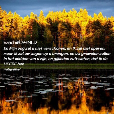 Picture 02 - Ezechiël 7:4 NLD - En Mijn oog zal u niet verschonen, en Ik zal niet - Bible Verse Picture