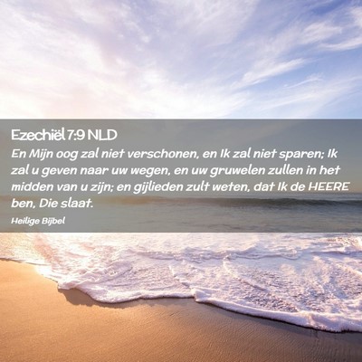 Picture 02 - Ezechiël 7:9 NLD - En Mijn oog zal niet verschonen, en Ik zal niet - Bible Verse Picture