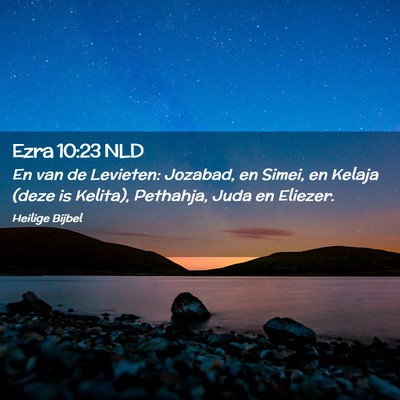 Picture 02 - Ezra 10:23 NLD - En van de Levieten: Jozabad, en Simei, en Kelaja - Bible Verse Picture