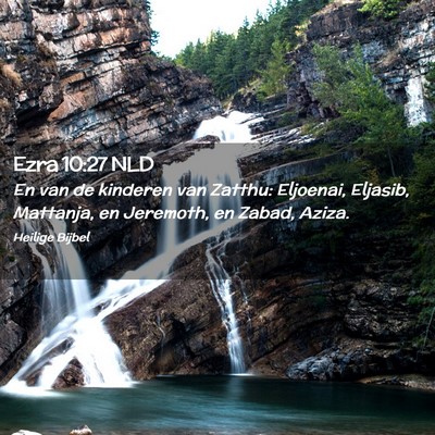 Picture 02 - Ezra 10:27 NLD - En van de kinderen van Zatthu: Eljoenai, Eljasib, - Bible Verse Picture