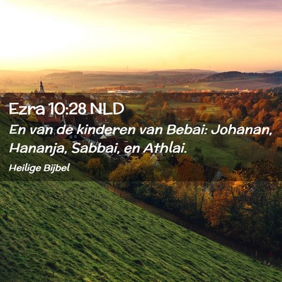 Picture 02 - Ezra 10:28 NLD - En van de kinderen van Bebai: Johanan, Hananja, - Bible Verse Picture