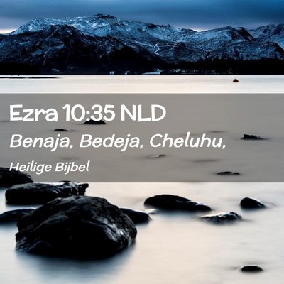Picture 02 - Ezra 10:35 NLD - Benaja, Bedeja, - Bible Verse Picture