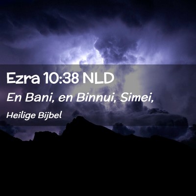 Picture 02 - Ezra 10:38 NLD - En Bani, en Binnui, - Bible Verse Picture