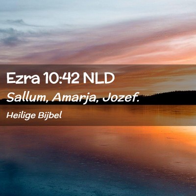 Picture 02 - Ezra 10:42 NLD - Sallum, Amarja, - Bible Verse Picture