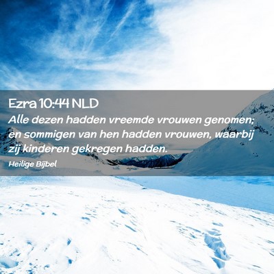 Picture 02 - Ezra 10:44 NLD - Alle dezen hadden vreemde vrouwen genomen; en - Bible Verse Picture