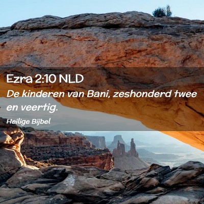 Picture 02 - Ezra 2:10 NLD - De kinderen van Bani, zeshonderd twee en - Bible Verse Picture