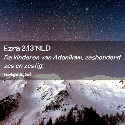 Picture 02 - Ezra 2:13 NLD - De kinderen van Adonikam, zeshonderd zes en - Bible Verse Picture