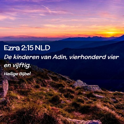 Picture 02 - Ezra 2:15 NLD - De kinderen van Adin, vierhonderd vier en - Bible Verse Picture