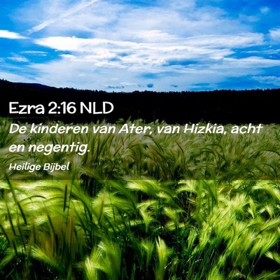 Picture 02 - Ezra 2:16 NLD - De kinderen van Ater, van Hizkia, acht en - Bible Verse Picture