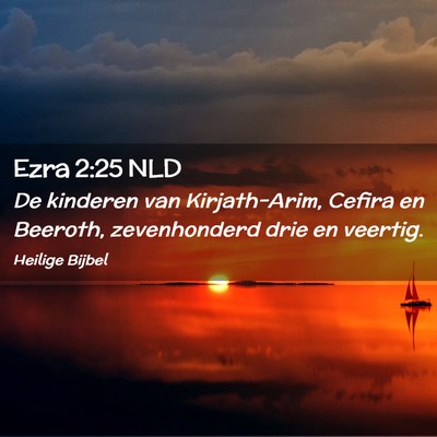 Picture 02 - Ezra 2:25 NLD - De kinderen van Kirjath-Arim, Cefira en Beeroth, - Bible Verse Picture