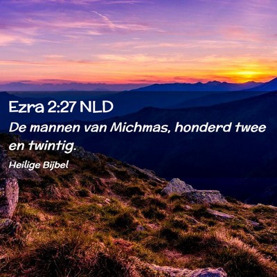 Picture 02 - Ezra 2:27 NLD - De mannen van Michmas, honderd twee en - Bible Verse Picture