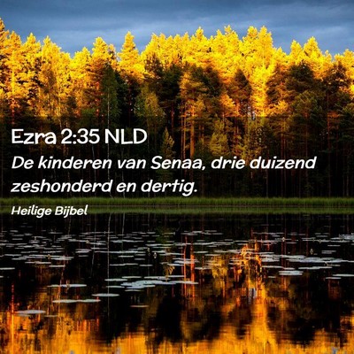 Picture 02 - Ezra 2:35 NLD - De kinderen van Senaa, drie duizend zeshonderd en - Bible Verse Picture