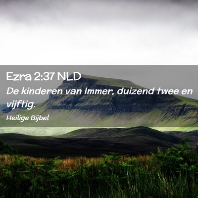 Picture 02 - Ezra 2:37 NLD - De kinderen van Immer, duizend twee en - Bible Verse Picture