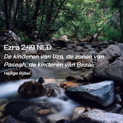 Picture 02 - Ezra 2:49 NLD - De kinderen van Uza, de zonen van Paseah, de - Bible Verse Picture