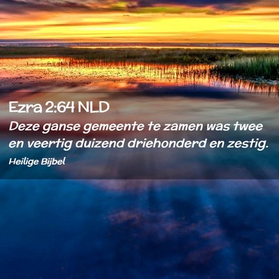 Picture 02 - Ezra 2:64 NLD - Deze ganse gemeente te zamen was twee en veertig - Bible Verse Picture