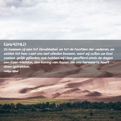 Picture 02 - Ezra 4:2 NLD - Zo kwamen zij aan tot Zerubbabel, en tot de - Bible Verse Picture