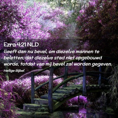 Picture 02 - Ezra 4:21 NLD - Geeft dan nu bevel, om diezelve mannen te - Bible Verse Picture