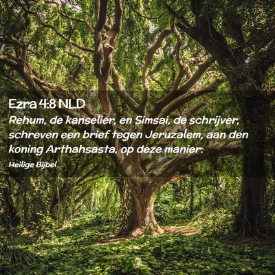 Picture 02 - Ezra 4:8 NLD - Rehum, de kanselier, en Simsai, de schrijver, - Bible Verse Picture