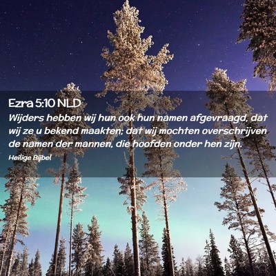 Picture 02 - Ezra 5:10 NLD - Wijders hebben wij hun ook hun namen afgevraagd, - Bible Verse Picture