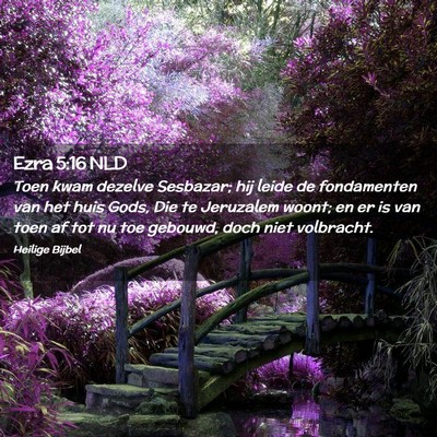 Picture 02 - Ezra 5:16 NLD - Toen kwam dezelve Sesbazar; hij leide de - Bible Verse Picture