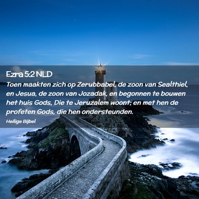 Picture 02 - Ezra 5:2 NLD - Toen maakten zich op Zerubbabel, de zoon van - Bible Verse Picture