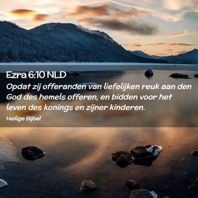 Picture 02 - Ezra 6:10 NLD - Opdat zij offeranden van liefelijken reuk aan den - Bible Verse Picture