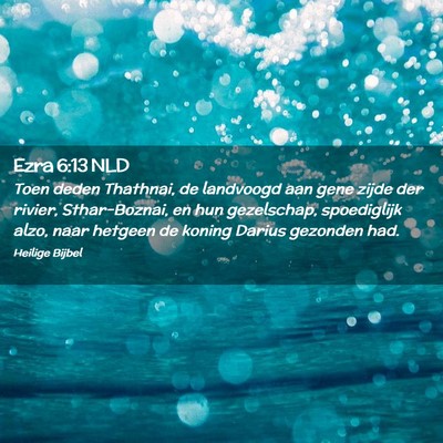 Picture 02 - Ezra 6:13 NLD - Toen deden Thathnai, de landvoogd aan gene zijde - Bible Verse Picture