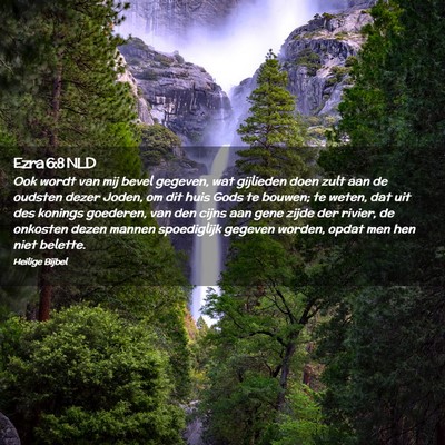 Picture 02 - Ezra 6:8 NLD - Ook wordt van mij bevel gegeven, wat gijlieden - Bible Verse Picture