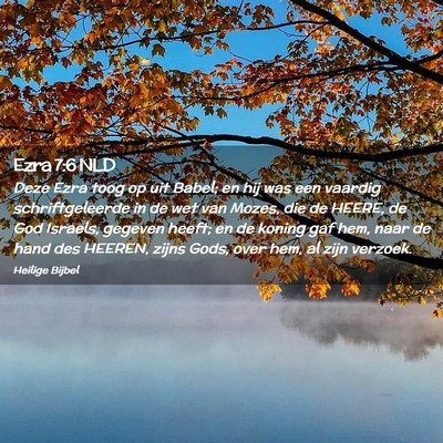 Picture 02 - Ezra 7:6 NLD - Deze Ezra toog op uit Babel; en hij was een - Bible Verse Picture