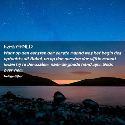 Picture 02 - Ezra 7:9 NLD - Want op den eersten der eerste maand was het - Bible Verse Picture