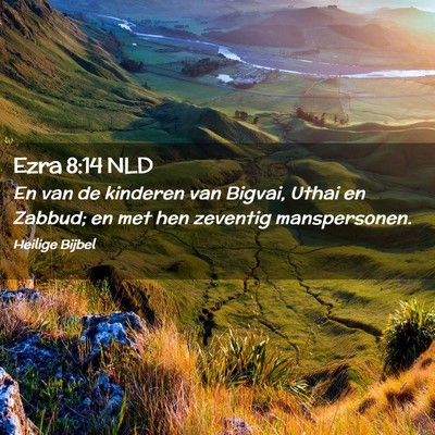Picture 02 - Ezra 8:14 NLD - En van de kinderen van Bigvai, Uthai en Zabbud; - Bible Verse Picture