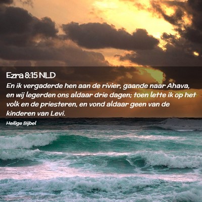Picture 02 - Ezra 8:15 NLD - En ik vergaderde hen aan de rivier, gaande naar - Bible Verse Picture