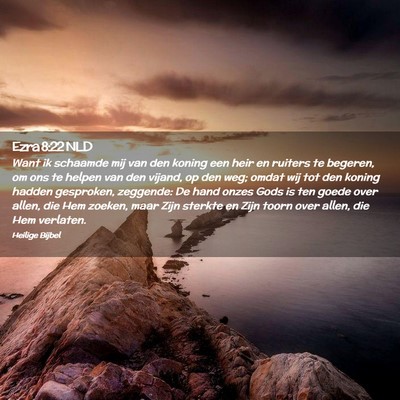 Picture 02 - Ezra 8:22 NLD - Want ik schaamde mij van den koning een heir en - Bible Verse Picture