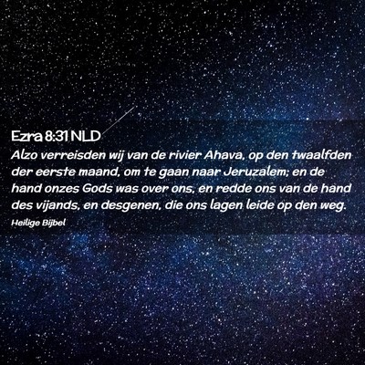 Picture 02 - Ezra 8:31 NLD - Alzo verreisden wij van de rivier Ahava, op den - Bible Verse Picture
