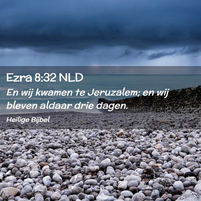 Picture 02 - Ezra 8:32 NLD - En wij kwamen te Jeruzalem; en wij bleven aldaar - Bible Verse Picture
